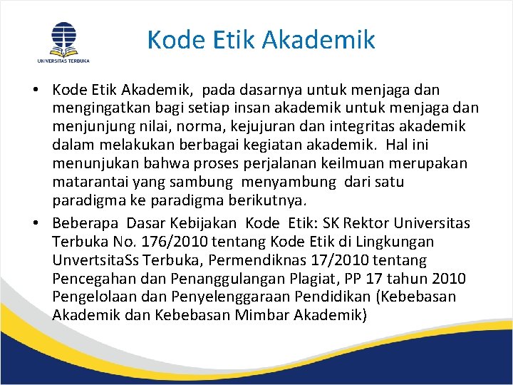 Kode Etik Akademik • Kode Etik Akademik, pada dasarnya untuk menjaga dan mengingatkan bagi