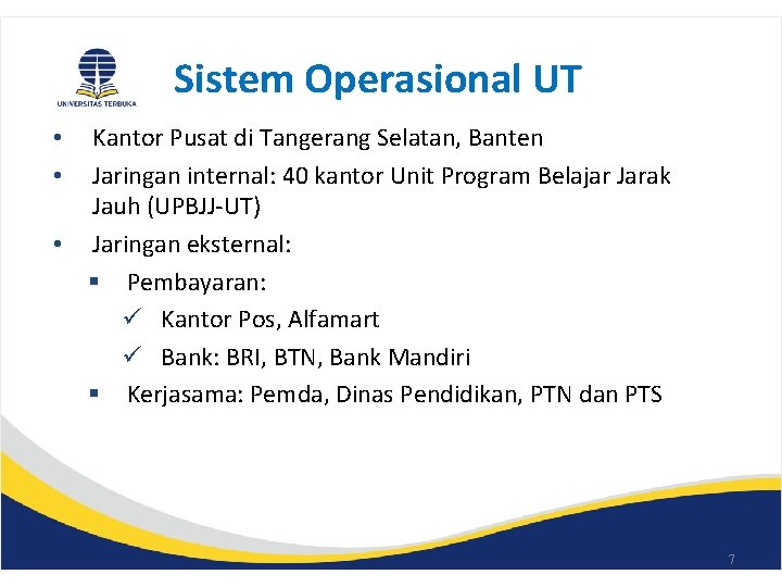 Sistem Operasional UT Kantor Pusat di Tangerang Selatan, Banten Jaringan internal: 40 kantor Unit