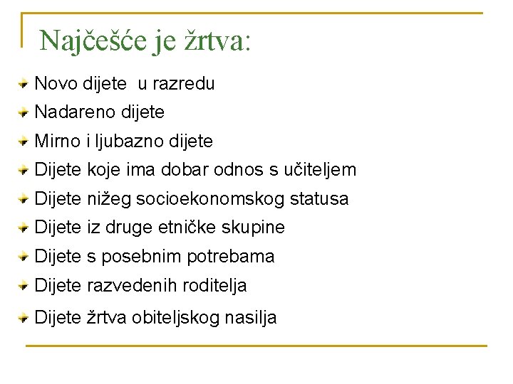 Najčešće je žrtva: Novo dijete u razredu Nadareno dijete Mirno i ljubazno dijete Dijete