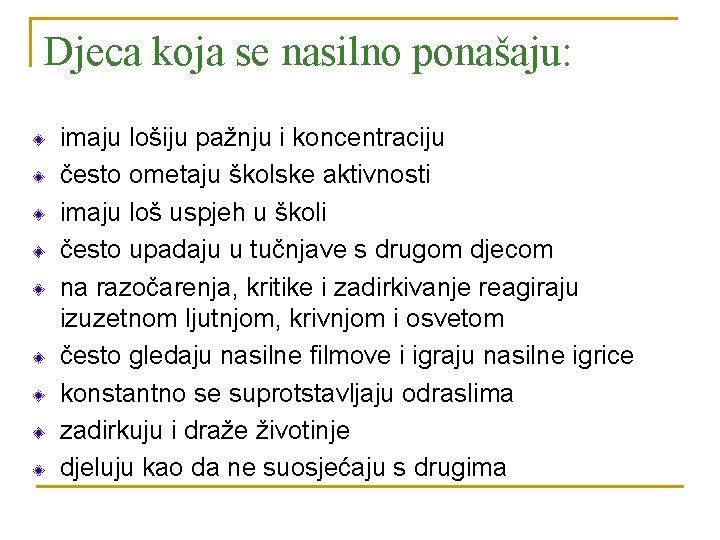 Djeca koja se nasilno ponašaju: imaju lošiju pažnju i koncentraciju često ometaju školske aktivnosti