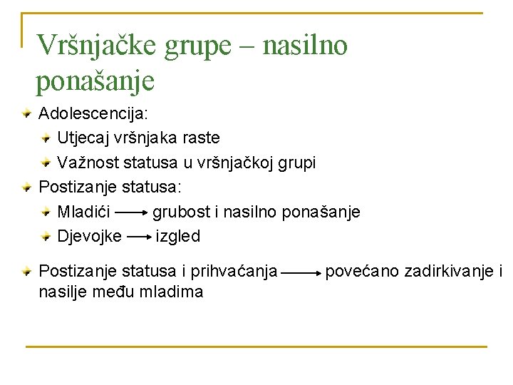 Vršnjačke grupe – nasilno ponašanje Adolescencija: Utjecaj vršnjaka raste Važnost statusa u vršnjačkoj grupi