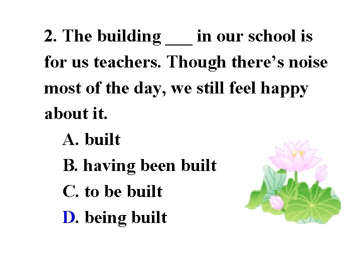 2. The building ___ in our school is for us teachers. Though there’s noise