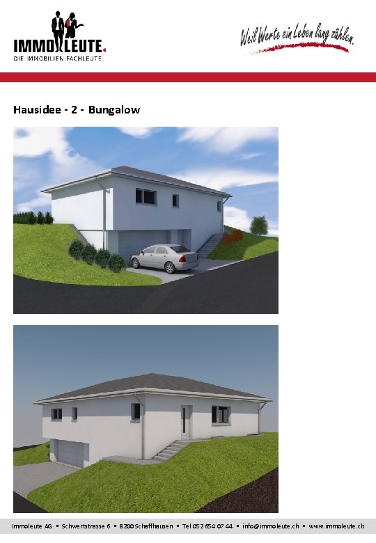 Hausidee - 2 - Bungalow Immoleute AG Schwertstrasse 6 8200 Schaffhausen Tel 052 654