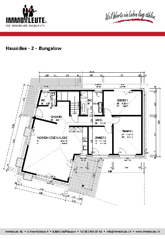 Hausidee - 2 - Bungalow Immoleute AG Schwertstrasse 6 8200 Schaffhausen Tel 052 654
