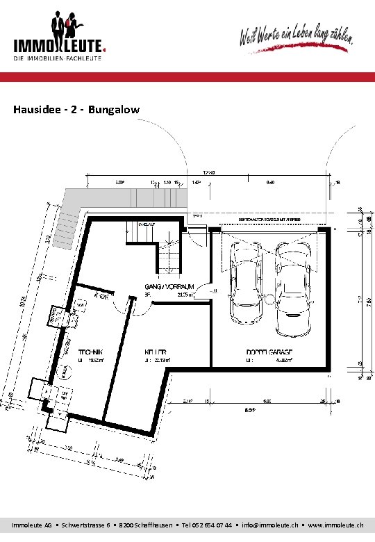 Hausidee - 2 - Bungalow Immoleute AG Schwertstrasse 6 8200 Schaffhausen Tel 052 654