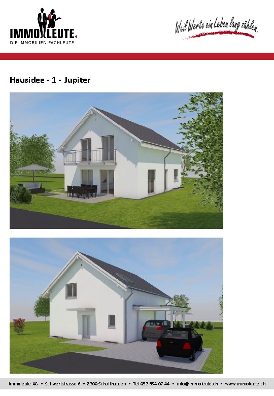 Hausidee - 1 - Jupiter Immoleute AG Schwertstrasse 6 8200 Schaffhausen Tel 052 654