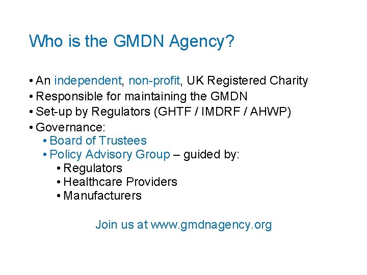 Who is the GMDN Agency? • An independent, non-profit, UK Registered Charity • Responsible