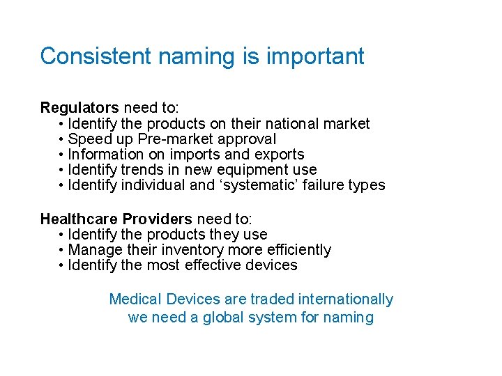 Consistent naming is important Regulators need to: • Identify the products on their national