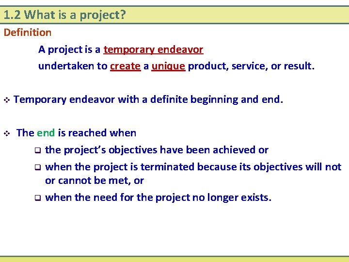 1. 2 What is a project? Definition A project is a temporary endeavor undertaken