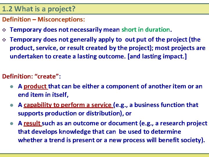 1. 2 What is a project? Definition – Misconceptions: v Temporary does not necessarily