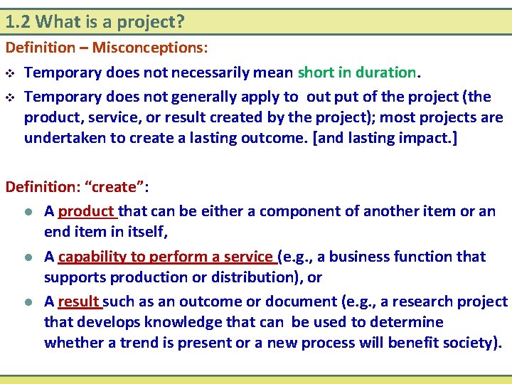 1. 2 What is a project? Definition – Misconceptions: v Temporary does not necessarily 1. 2 What is a project? Definition – Misconceptions: v Temporary does not necessarily