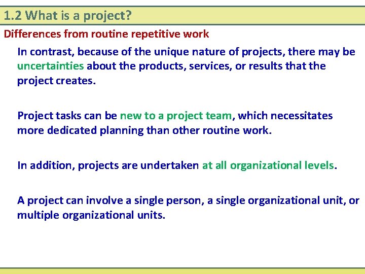 1. 2 What is a project? Differences from routine repetitive work In contrast, because