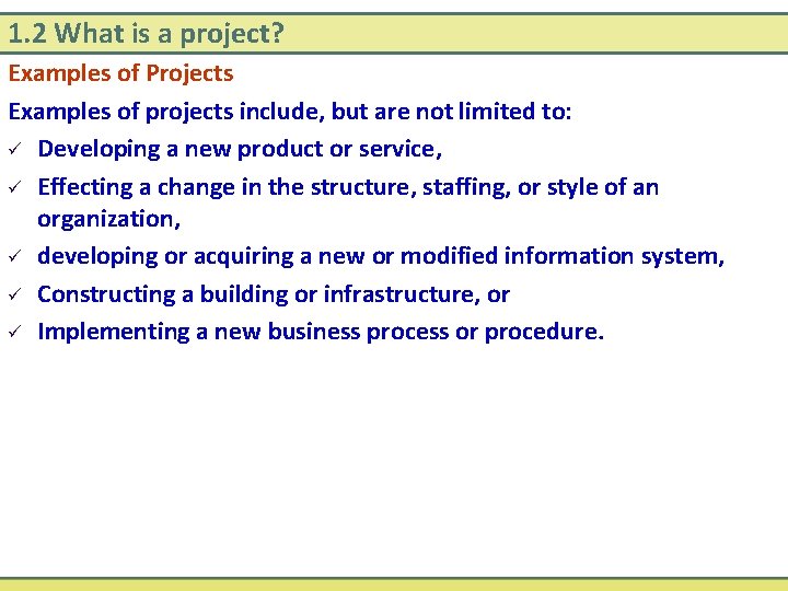 1. 2 What is a project? Examples of Projects Examples of projects include, but