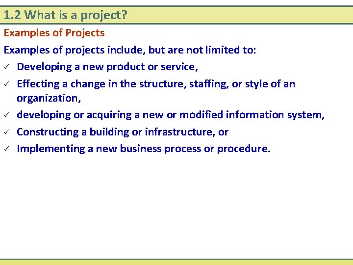 1. 2 What is a project? Examples of Projects Examples of projects include, but 1. 2 What is a project? Examples of Projects Examples of projects include, but