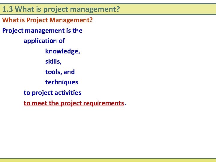 1. 3 What is project management? What is Project Management? Project management is the