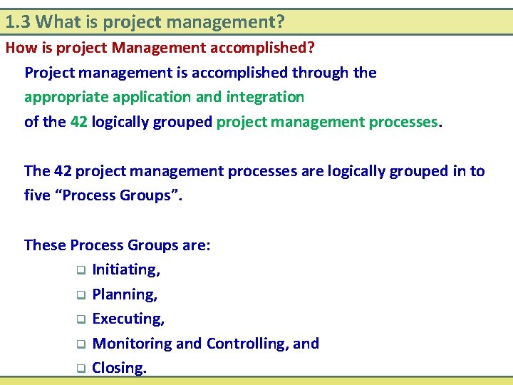 1. 3 What is project management? How is project Management accomplished? Project management is