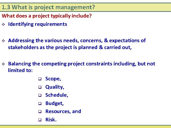 1. 3 What is project management? What does a project typically include? v Identifying