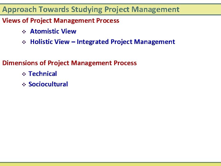 Approach Towards Studying Project Management Views of Project Management Process v Atomistic View v