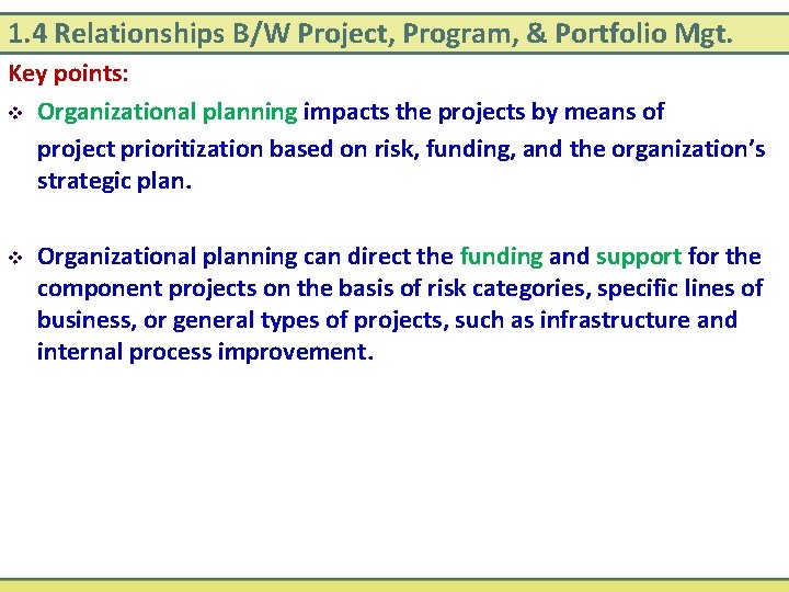 1. 4 Relationships B/W Project, Program, & Portfolio Mgt. Key points: v Organizational planning