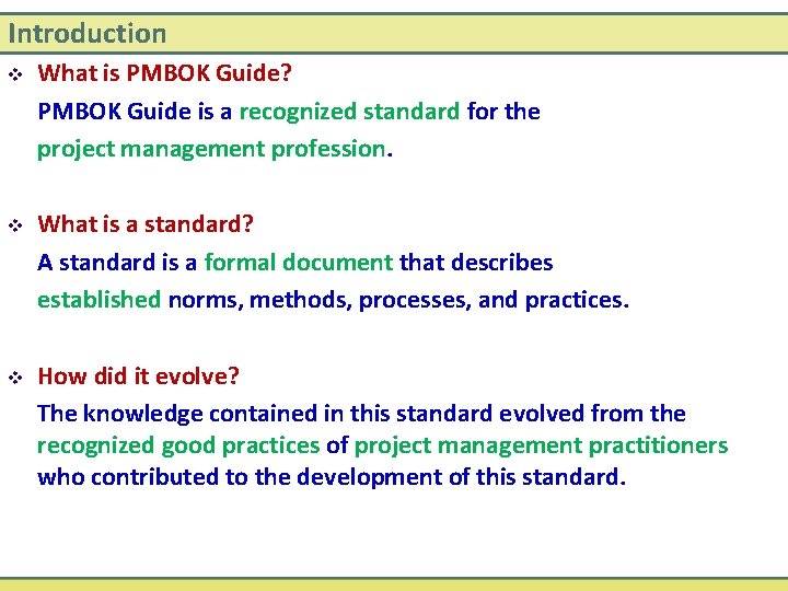 Introduction v What is PMBOK Guide? PMBOK Guide is a recognized standard for the