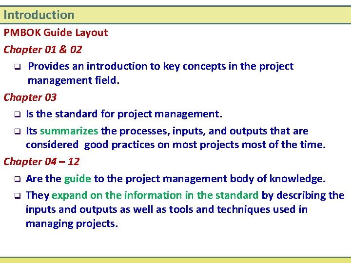 Introduction PMBOK Guide Layout Chapter 01 & 02 q Provides an introduction to key