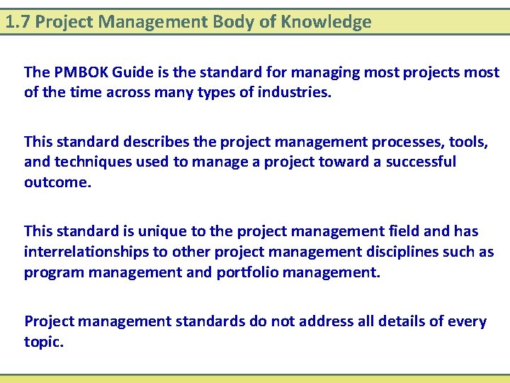 1. 7 Project Management Body of Knowledge The PMBOK Guide is the standard for