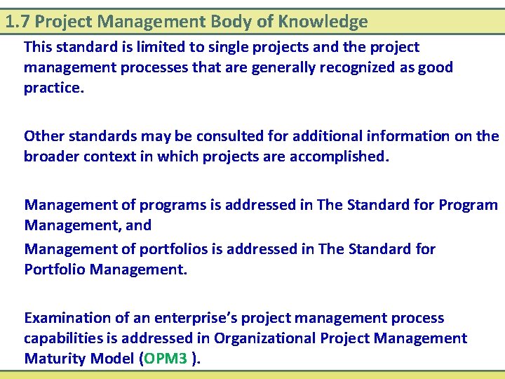 1. 7 Project Management Body of Knowledge This standard is limited to single projects