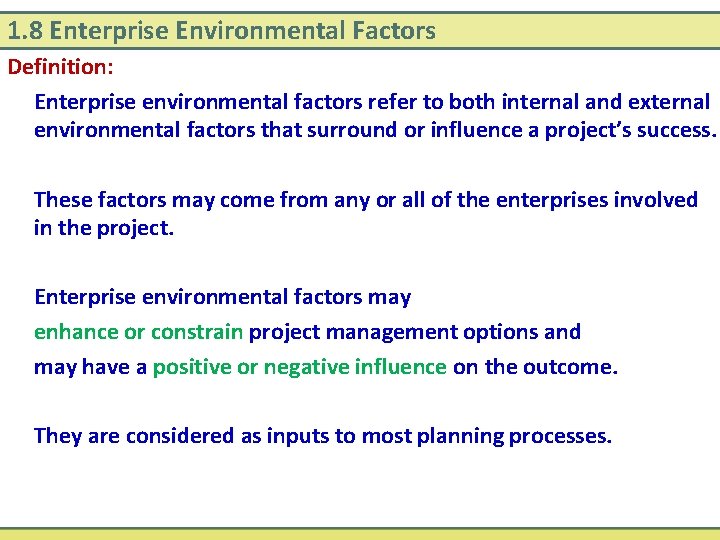 1. 8 Enterprise Environmental Factors Definition: Enterprise environmental factors refer to both internal and