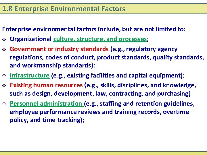 1. 8 Enterprise Environmental Factors Enterprise environmental factors include, but are not limited to: 1. 8 Enterprise Environmental Factors Enterprise environmental factors include, but are not limited to: