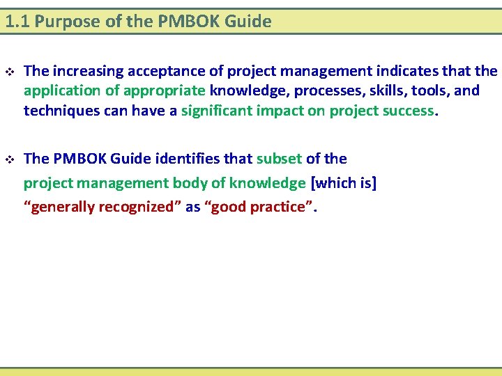 1. 1 Purpose of the PMBOK Guide v The increasing acceptance of project management