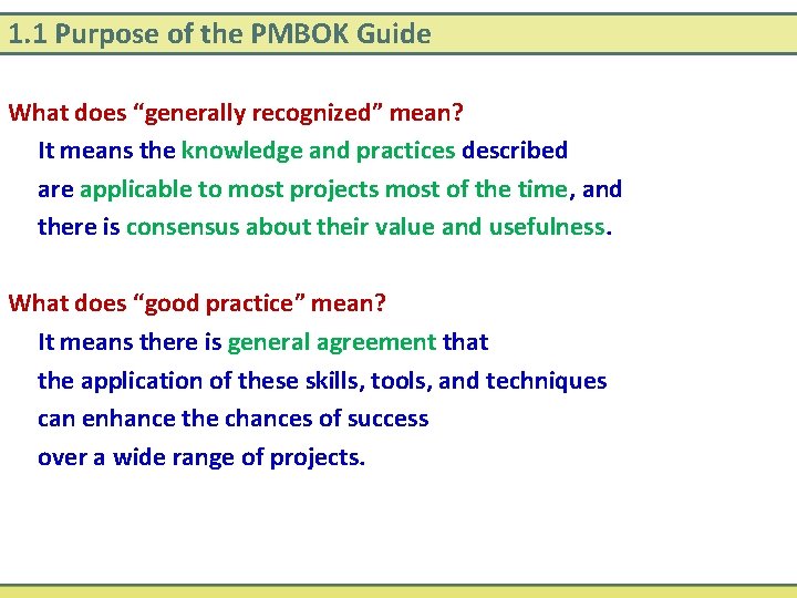 1. 1 Purpose of the PMBOK Guide What does “generally recognized” mean? It means