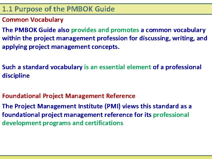 1. 1 Purpose of the PMBOK Guide Common Vocabulary The PMBOK Guide also provides