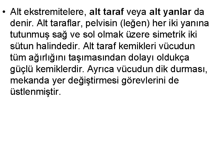  • Alt ekstremitelere, alt taraf veya alt yanlar da denir. Alt taraflar, pelvisin