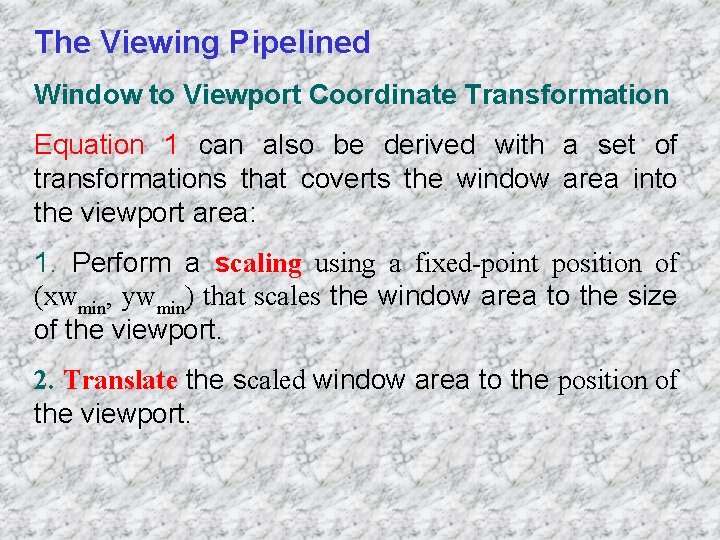 The Viewing Pipelined Window to Viewport Coordinate Transformation Equation 1 can also be derived