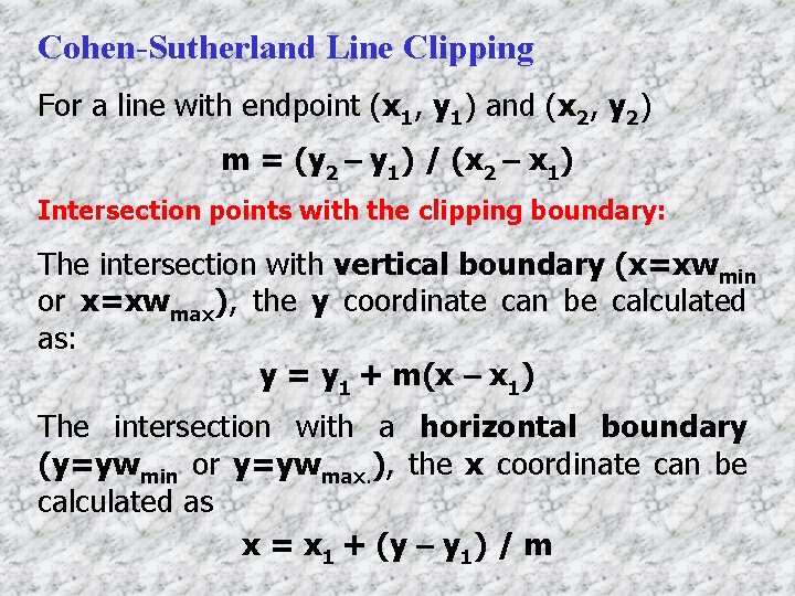 Cohen-Sutherland Line Clipping For a line with endpoint (x 1, y 1) and (x