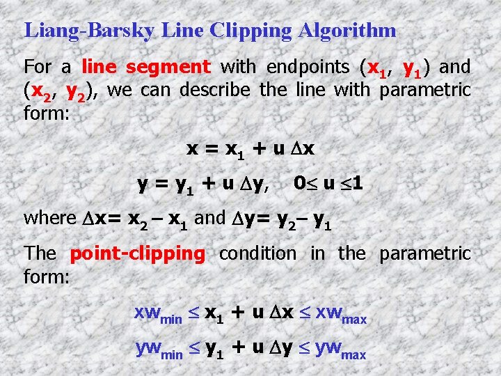 Liang-Barsky Line Clipping Algorithm For a line segment with endpoints (x 1, y 1)