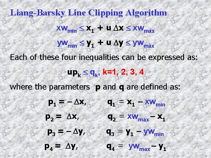 Liang-Barsky Line Clipping Algorithm xwmin x 1 + u x xwmax ywmin y 1