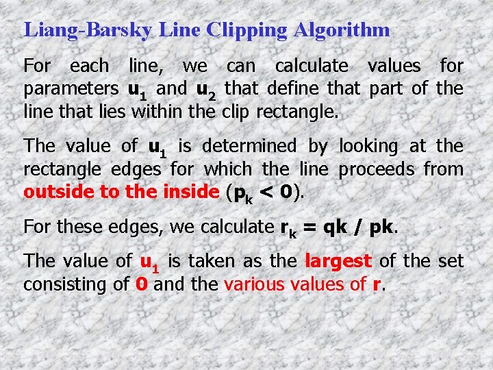 Liang-Barsky Line Clipping Algorithm For each line, we can calculate values for parameters u