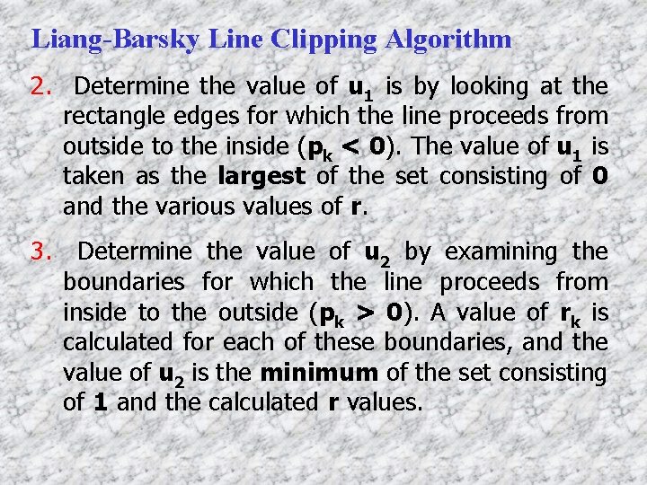 Liang-Barsky Line Clipping Algorithm 2. Determine the value of u 1 is by looking