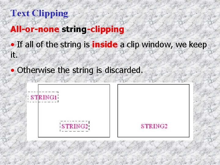 Text Clipping All-or-none string-clipping • If all of the string is inside a clip