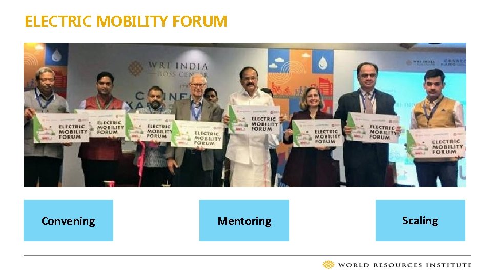 ELECTRIC MOBILITY FORUM Convening Mentoring Scaling 