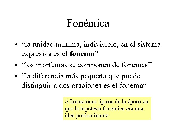 Fonémica • “la unidad mínima, indivisible, en el sistema expresiva es el fonema” •