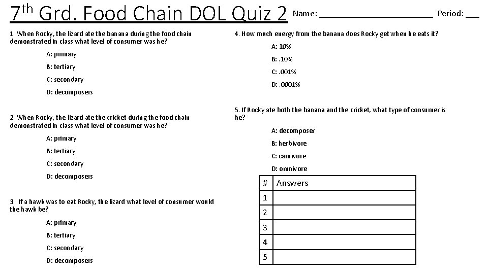 7 th Grd. Food Chain DOL Quiz 2 Name: _____________ Period: ___ 1. When