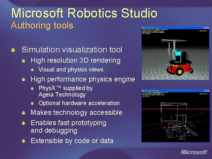 Microsoft Robotics Studio Authoring tools Simulation visualization tool High resolution 3 D rendering Visual