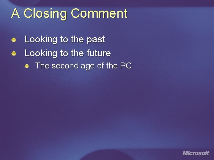 A Closing Comment Looking to the past Looking to the future The second age