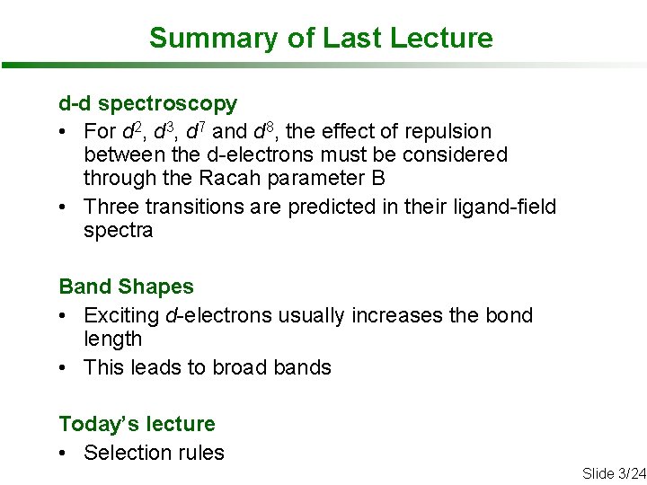 Summary of Last Lecture d-d spectroscopy • For d 2, d 3, d 7