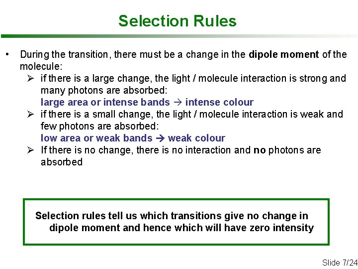 Selection Rules • During the transition, there must be a change in the dipole