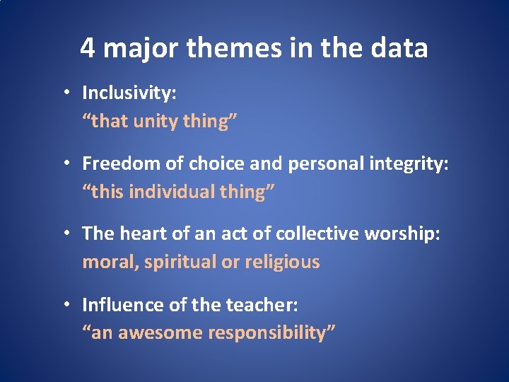 4 major themes in the data • Inclusivity: “that unity thing” • Freedom of