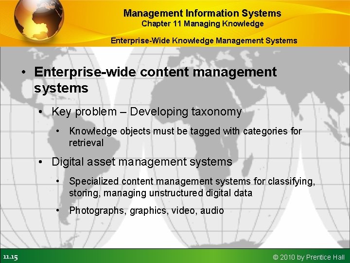 Management Information Systems Chapter 11 Managing Knowledge Enterprise-Wide Knowledge Management Systems • Enterprise-wide content