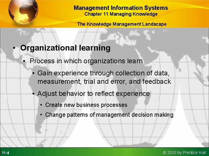 Management Information Systems Chapter 11 Managing Knowledge The Knowledge Management Landscape • Organizational learning